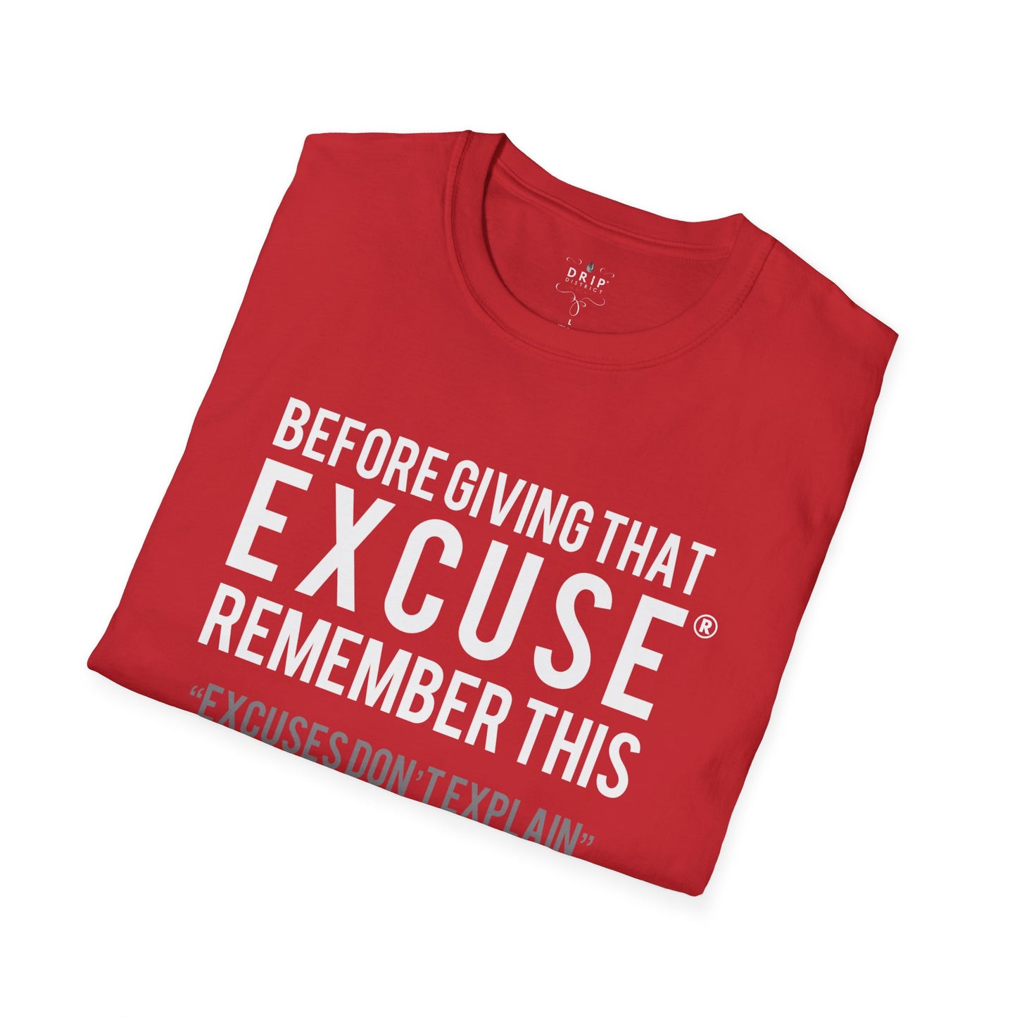 Excuses Don’t Explain Unisex T-Shirt