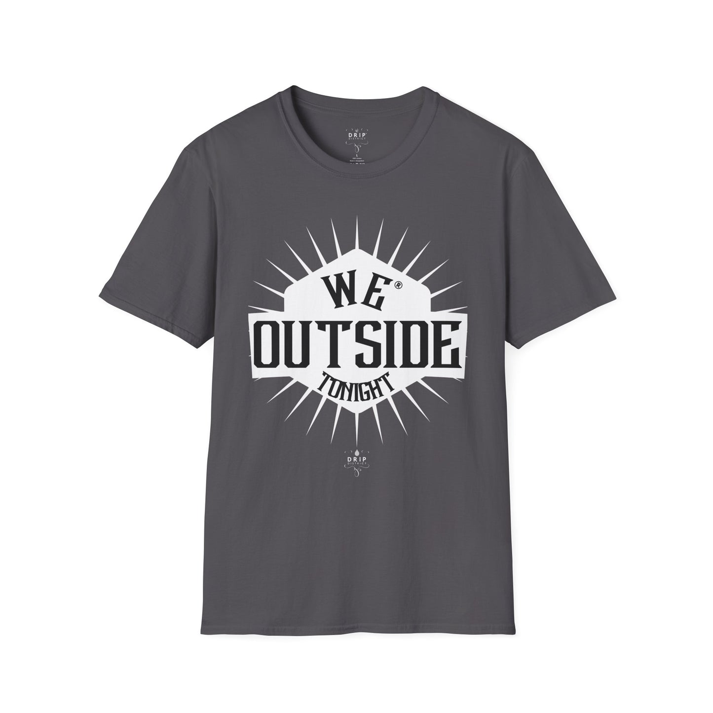 Camiseta unisex "We Outside Tonight"