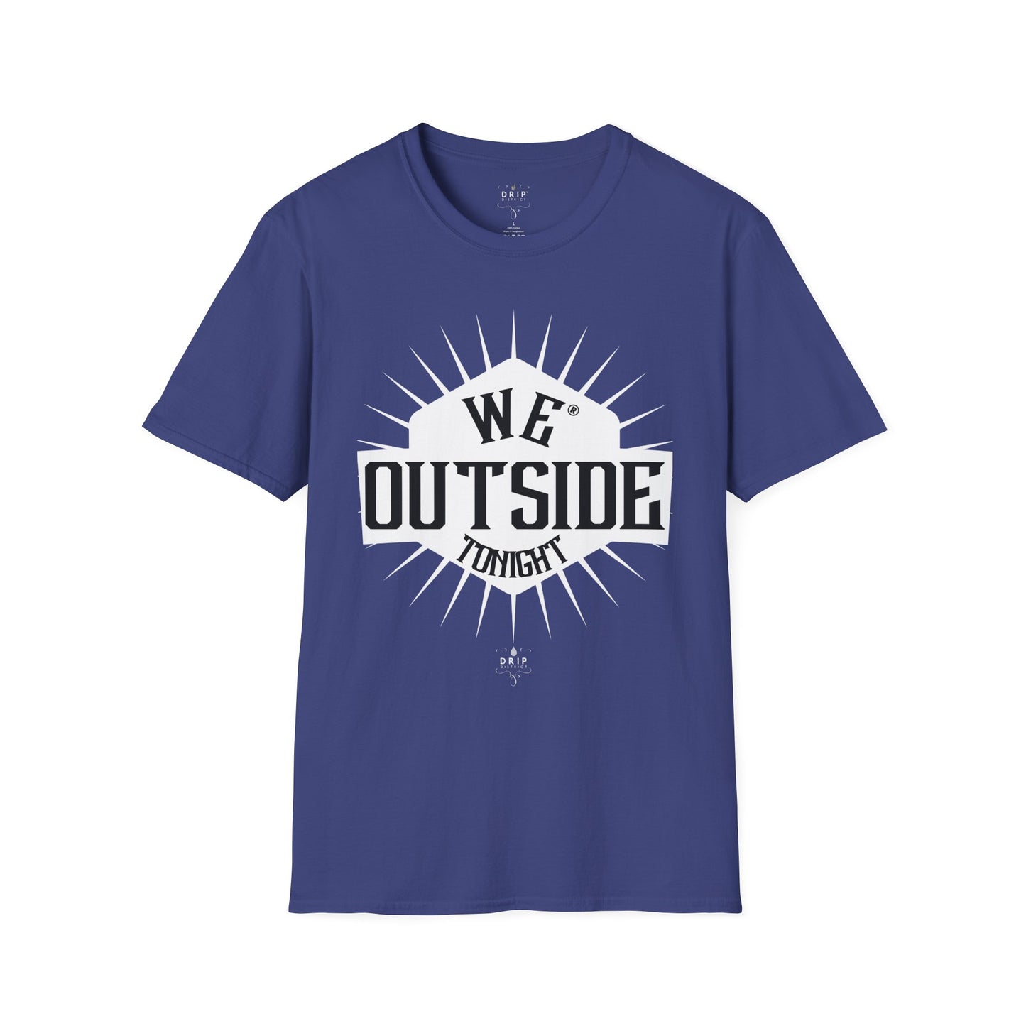 Camiseta unisex "We Outside Tonight"