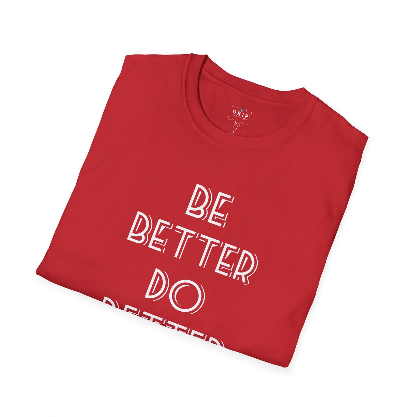Be Better Do Better Unisex T-Shirt