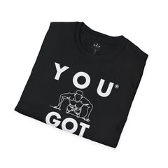 You Got This! v7 Unisex GYM T-Shirt