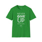 Never Give Up Unisex T-Shirt