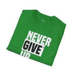 Never Give Up - Unisex T-Shirt