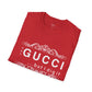 ‘Not GUCCI But I Dig It’ Unisex T-Shirt