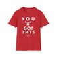 You Got This! v3 Unisex GYM T-Shirt