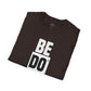 Be Do Have - Unisex T-Shirt