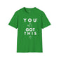 You Got This! v6 Unisex GYM T-Shirt