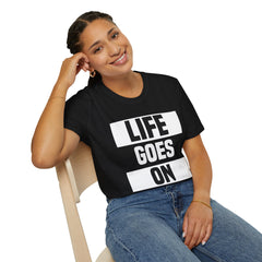 Life Goes On Unisex T-Shirt