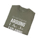 Not Arguing But Explaining - Unisex T-Shirt