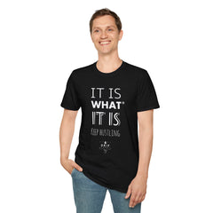 IT IS WHAT IT IS Unisex T-Shirt