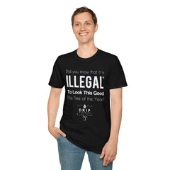 ILLEGAL Good Looking Unisex T-Shirt