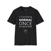 Ser normal - Camiseta unisex