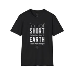 I’m Not Short - Unisex T-Shirt