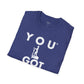 You Got This! v13 Unisex GYM T-Shirt