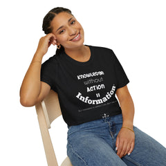 Knowledge + Action = Information Unisex T-Shirt