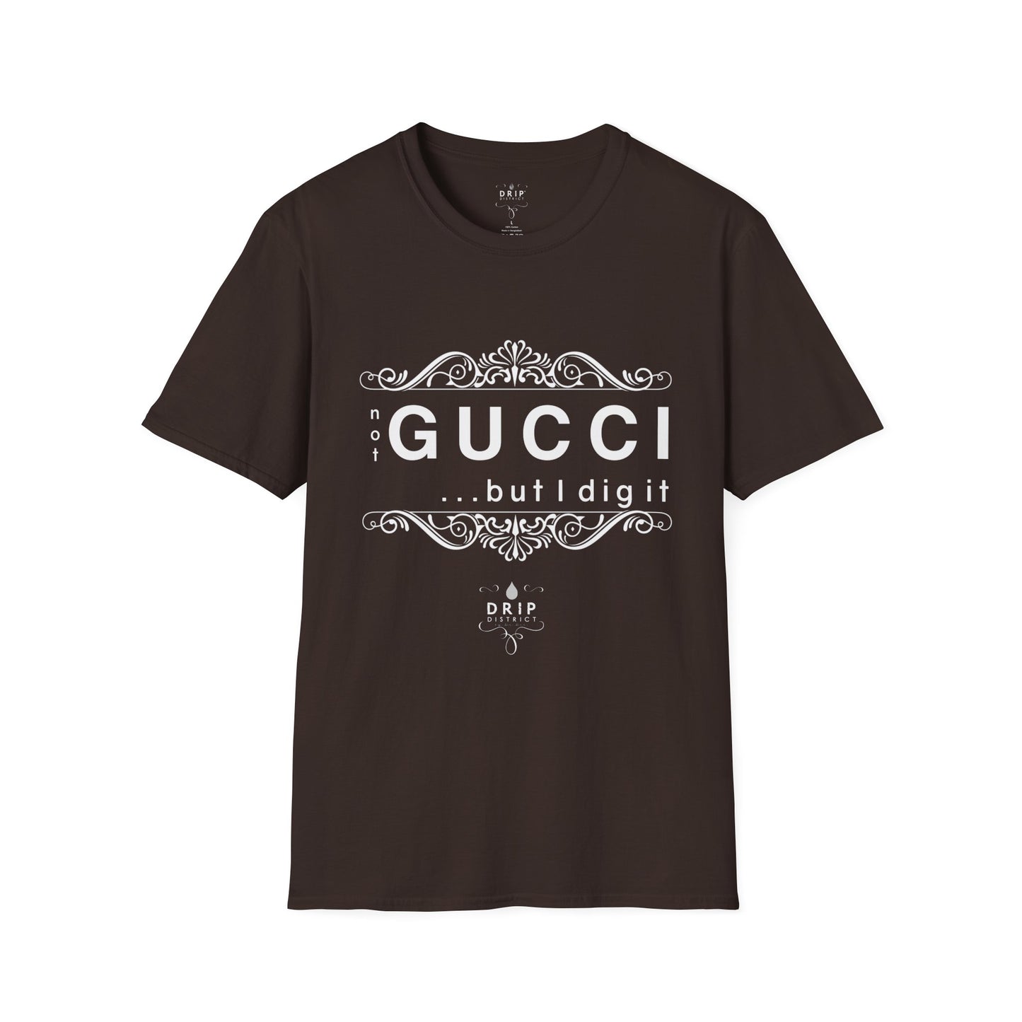 ‘Not GUCCI But I Dig It’ Unisex T-Shirt