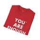 You Are Enough - Unisex T-Shirt