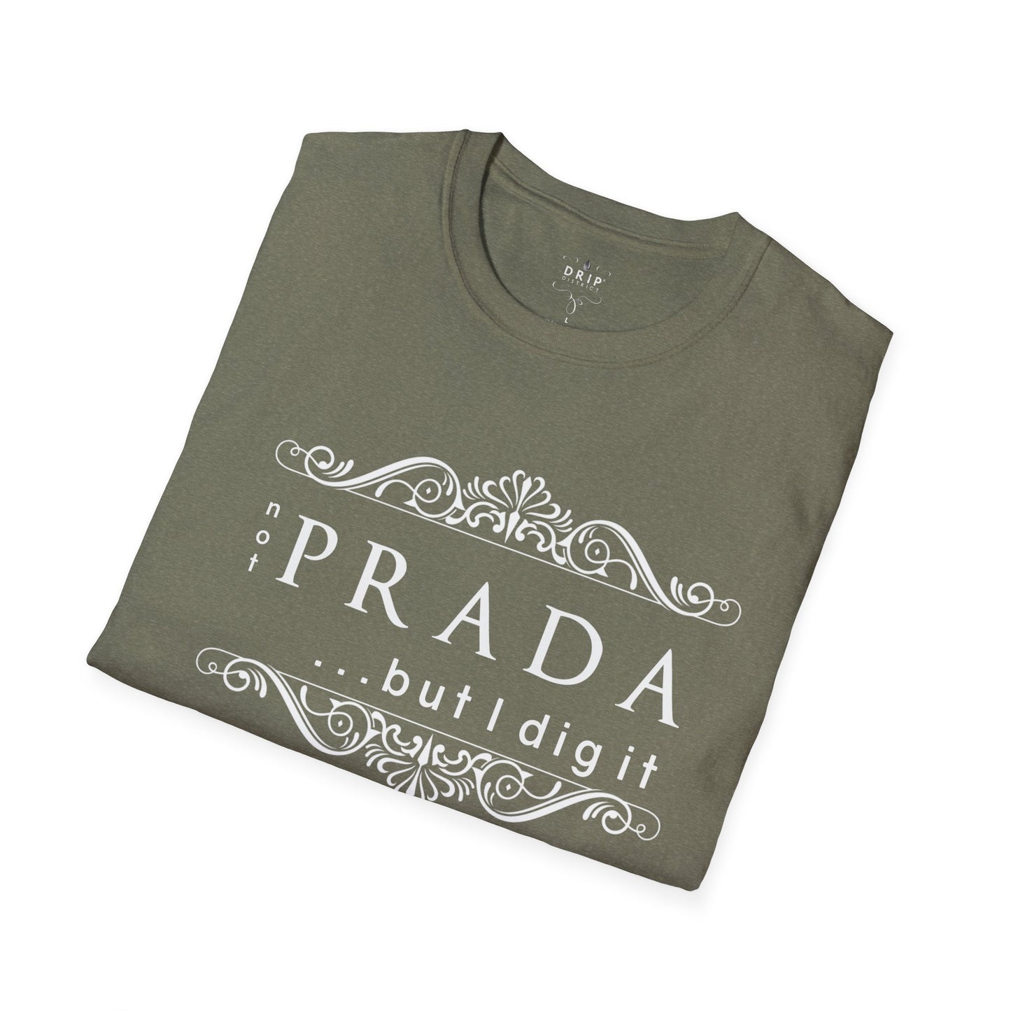 “Not ‘PRADA’ But I Dig It” Unisex T-Shirt