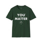 You Matter - Unisex T-Shirt