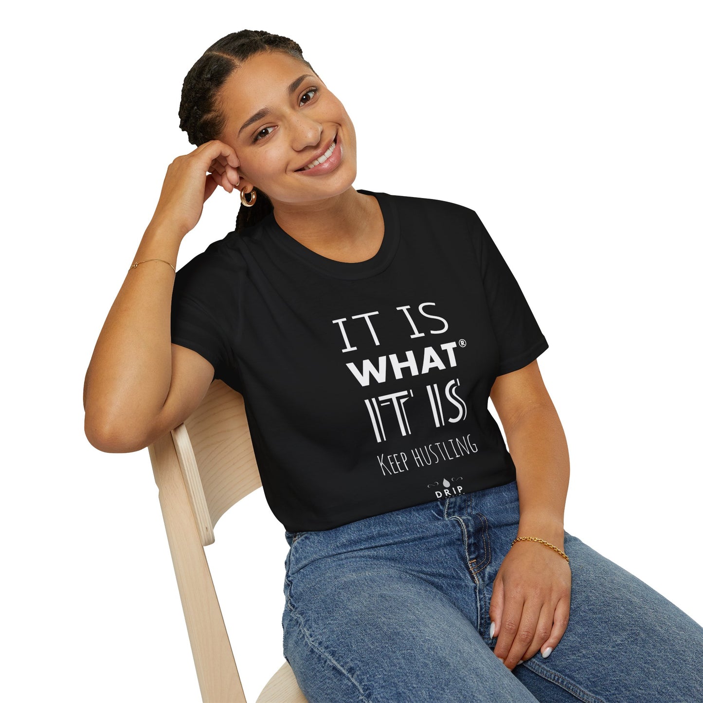 IT IS WHAT IT IS Unisex T-Shirt