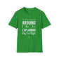 Not Arguing But Explaining - Unisex T-Shirt