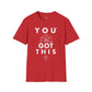 You Got This! v7 Unisex GYM T-Shirt