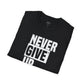 Never Give Up - Unisex T-Shirt