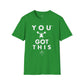 You Got This! v3 Unisex GYM T-Shirt