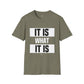 IT IS WHAT IT IS - Main Unisex T-Shirt