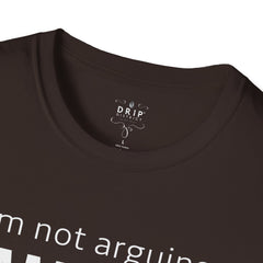 Not Arguing but Explaining - Unisex T-Shirt