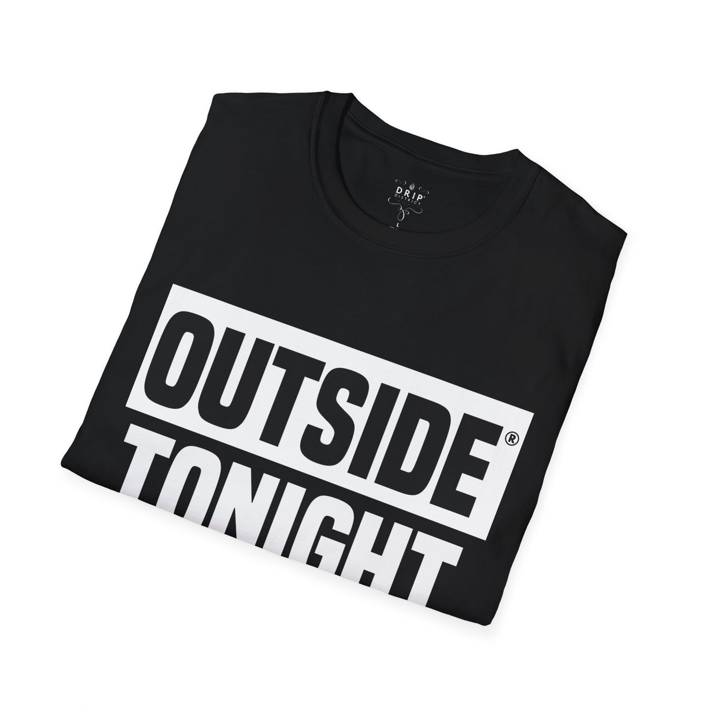 Outside Tonight - Unisex T-Shirt