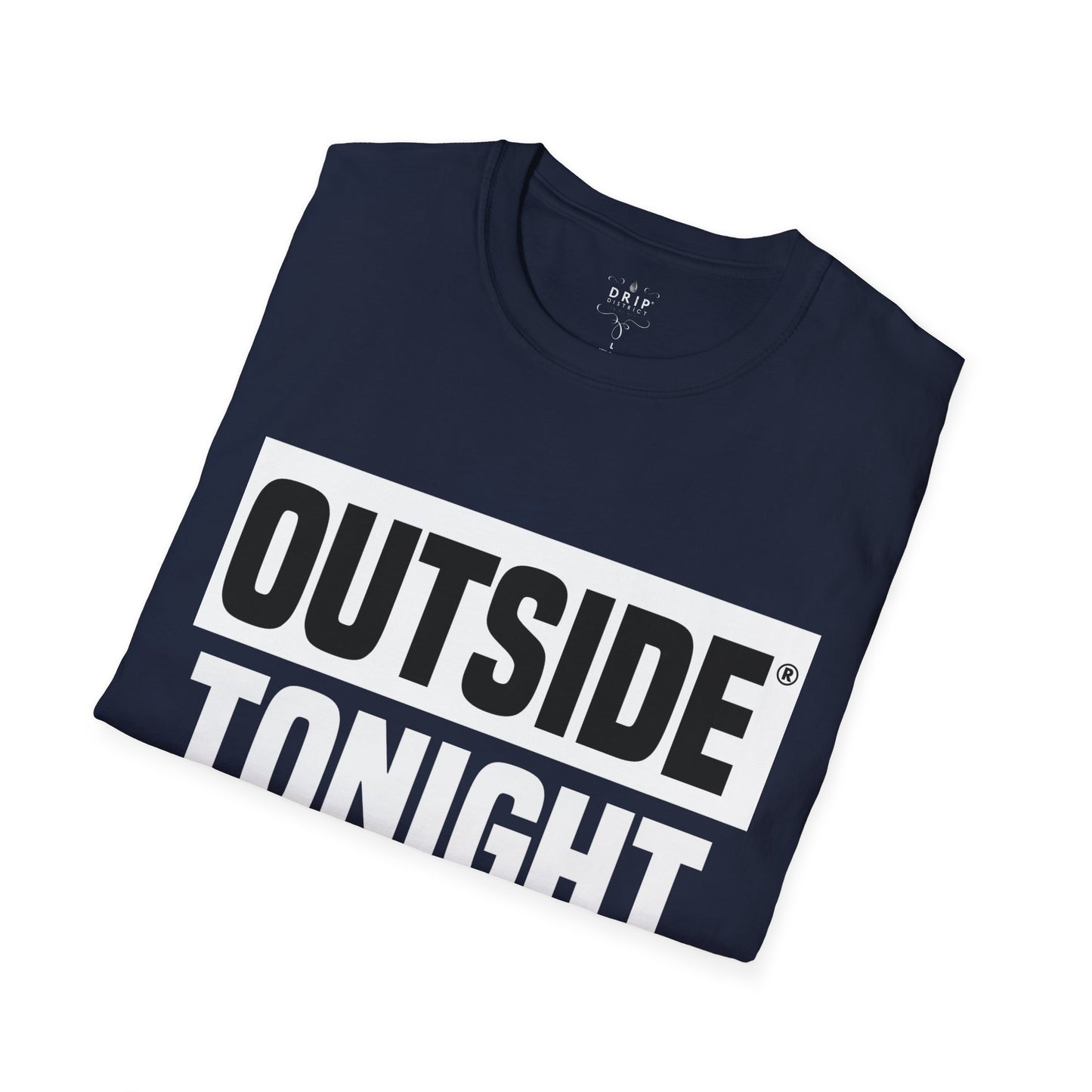 Outside Tonight - Unisex T-Shirt