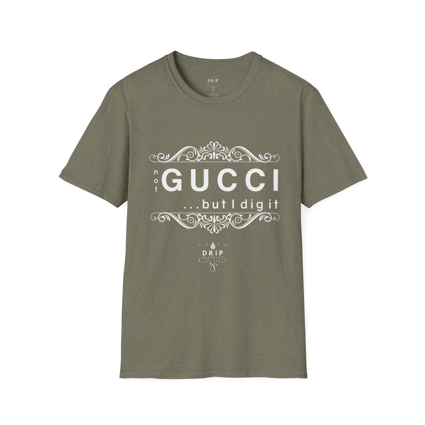 ‘Not GUCCI But I Dig It’ Unisex T-Shirt