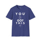 You Got This! v11 Unisex GYM T-Shirt