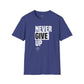 Never Give Up - Unisex T-Shirt