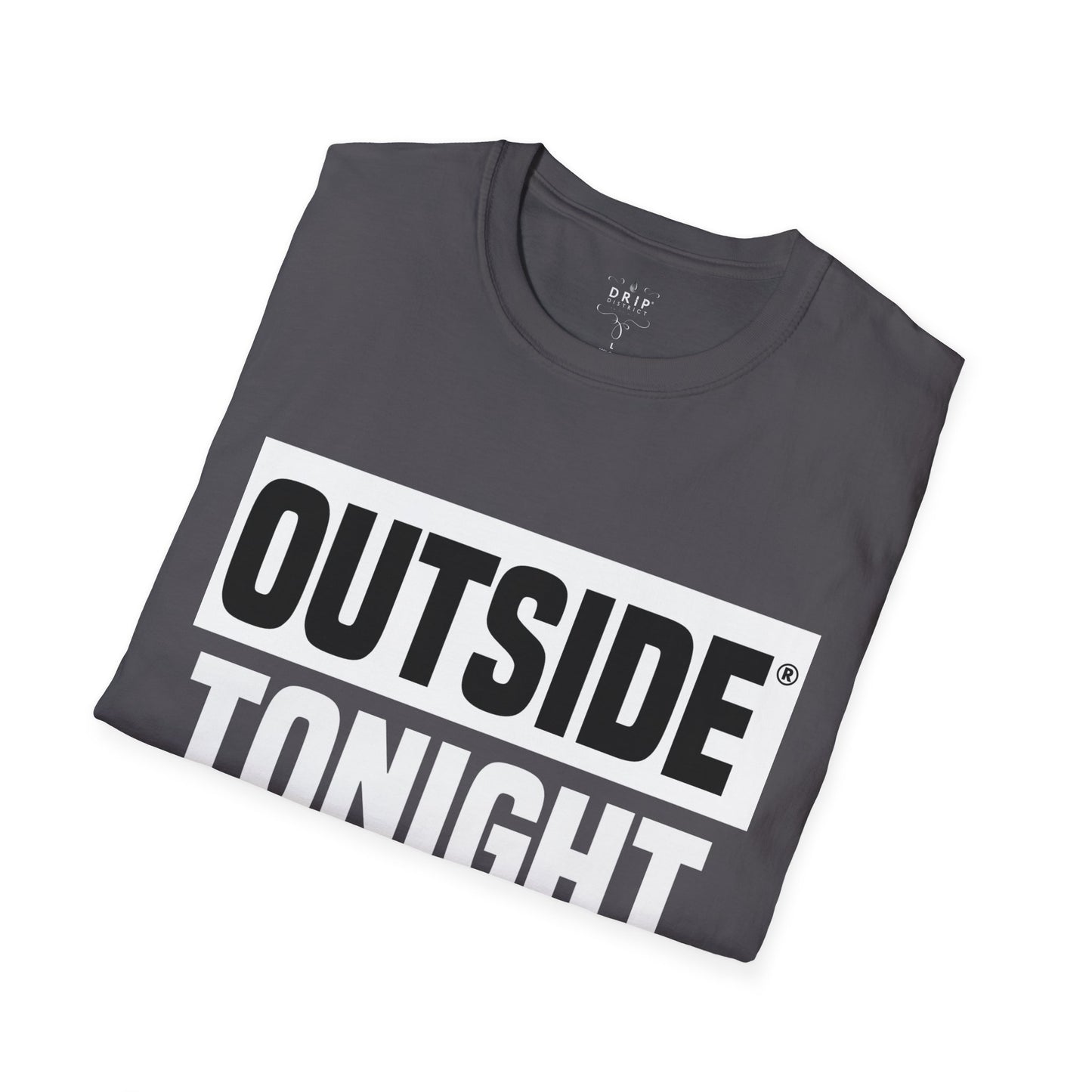 Outside Tonight - Unisex T-Shirt