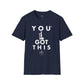 You Got This! v13 Unisex GYM T-Shirt