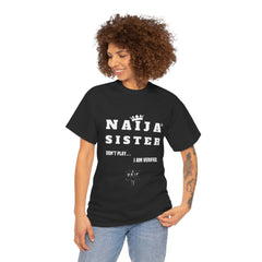 Naija Sister Tee - Unisex Cotton Tee for Verified Ladies with Swag