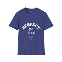 Respect The Focus Unisex T-Shirt