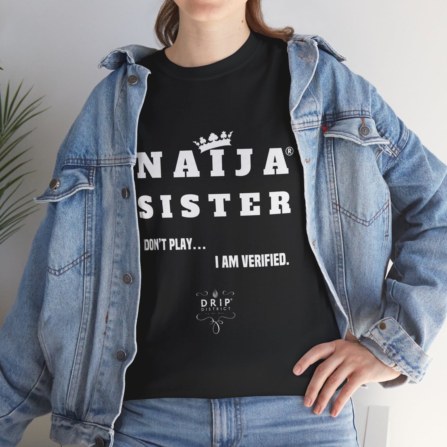 Naija Sister Tee - Unisex Cotton Tee for Verified Ladies with Swag