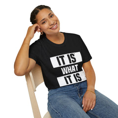 IT IS WHAT IT IS - Main Unisex T-Shirt