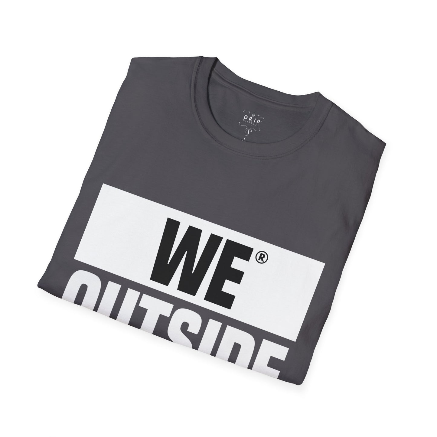 We Outside - Unisex T-Shirt