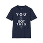 You Got This! v11 Unisex GYM T-Shirt