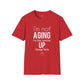 Not Ageing but Levelling Up- Unisex T-Shirt