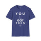 You Got This! v8 Unisex GYM T-Shirt