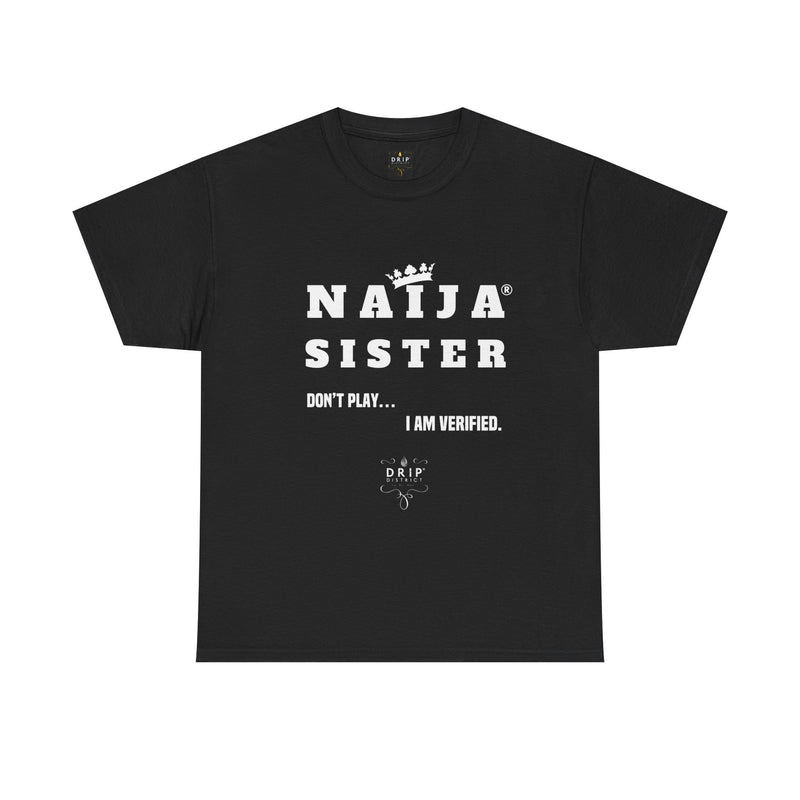 Naija Sister Tee - Unisex Cotton Tee for Verified Ladies with Swag