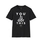 You Got This! v4 Unisex GYM T-Shirt