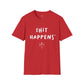 Shit Happens Unisex T-Shirt