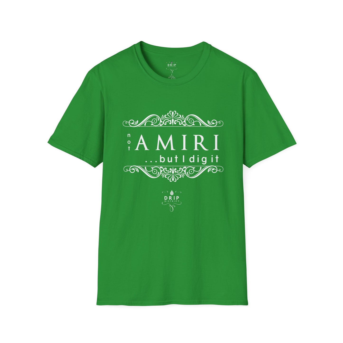 ‘Not “AMIRI” But I Dig It’ Unisex T-Shirt