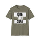 Que Sera Sera - Unisex T-Shirt